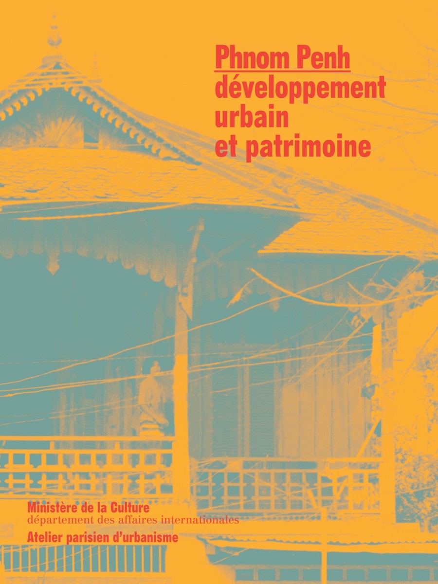 Phnom Penh, développement urbain et patrimoine (ouvrage publié en 1997) - © Aline Hetreau-Pottier/Apur