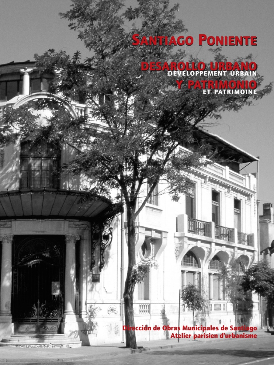 Santiago Poniente, développement urbain et patrimoine (ouvrage publié en 2000) -  © J. Cathalifaud/ DOM Santiago, Chili